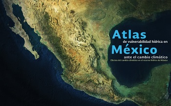 Atlas de vulnerabilidad hídrica en México ante el cambio climático 2015
